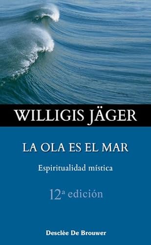 La ola es el mar : espiritualidad mística (Caminos, Band 34) von Desclée De Brouwer