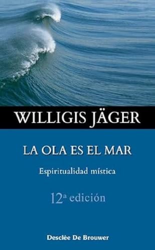 La ola es el mar : espiritualidad mística: Espiritualidad Mistica (Caminos, Band 34)