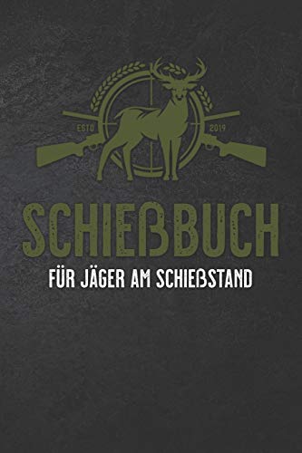 Schießbuch für Jäger: Übersichtiches Schießbuch für Jäger - 108 Seiten - A5 Format Schießbuch für Jäger: Übersichtiches Schießbuch für Jäger - 108 Seiten - A5 Format