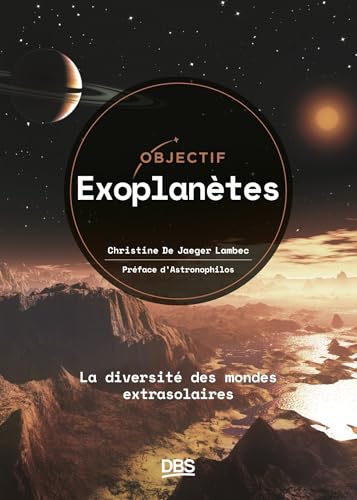 Objectif exoplanètes: La diversité des mondes extrasolaires von DE BOECK SUP