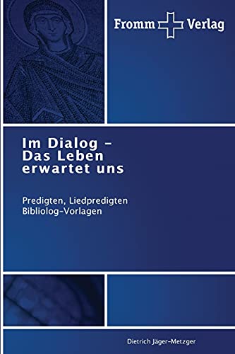 Im Dialog - Das Leben erwartet uns: Predigten, Liedpredigten Bibliolog-Vorlagen von Fromm Verlag