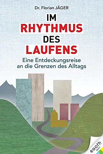 Im Rhythmus des Laufens: Eine Entdeckungsreise an die Grenzen des Alltags
