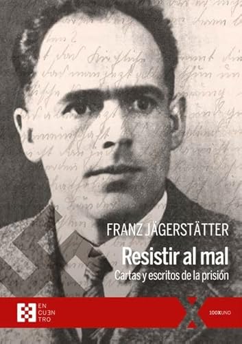 Resistir al mal: Cartas y escritos de la prisión (100XUNO, Band 102)