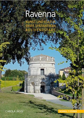 Ravenna: Kunst und Kultur einer spätantiken Residenzstadt