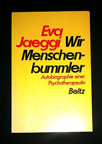 Wir Menschenbummler - Autobiographie einer Psychotherapeutin