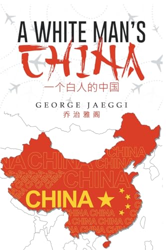 A White Man's China von CITIOFBOOKS, INC.
