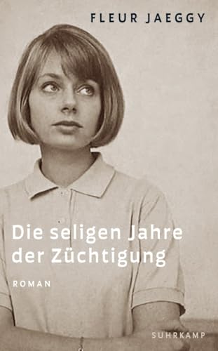 Die seligen Jahre der Züchtigung: Roman | Die internationale Neuentdeckung einer großen Autorin von Suhrkamp Verlag AG