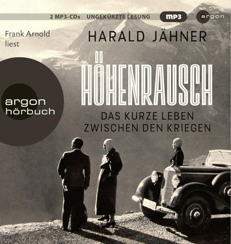 Höhenrausch: Das kurze Leben zwischen den Kriegen