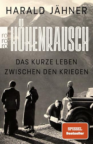 Höhenrausch: Das kurze Leben zwischen den Kriegen von Rowohlt