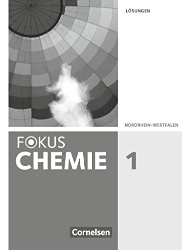 Fokus Chemie - Neubearbeitung - Gymnasium Nordrhein-Westfalen - Band 1: Lösungen zum Schulbuch