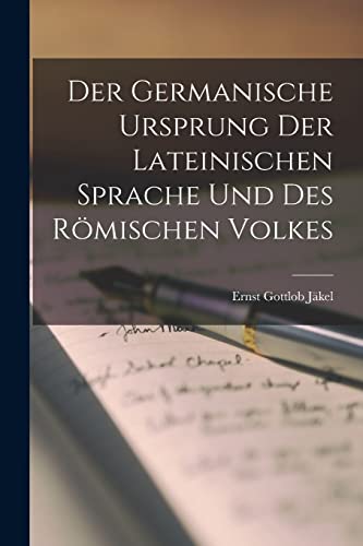 Der germanische Ursprung der lateinischen Sprache und des römischen Volkes von Legare Street Press