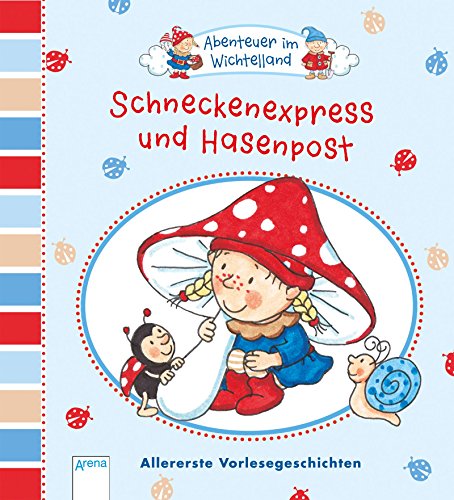 Abenteuer im Wichtelland. Schneckenexpress und Hasenpost: Allererste Vorlesegeschichten Abenteuer im Wichtelland. Schneckenexpress und Hasenpost: Allererste Vorlesegeschichten