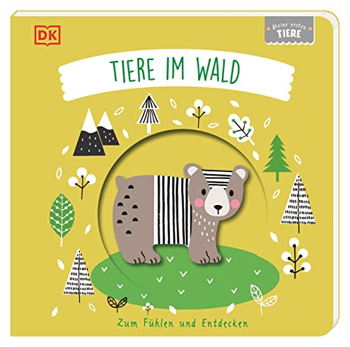 Meine ersten Tiere. Tiere im Wald: Zum Fühlen und Entdecken. Pappbilderbuch mit Guckloch im Cover und Tierformen zum Berühren, Begreifen und Staunen für Babys ab 6 Monaten von Dorling Kindersley Verlag