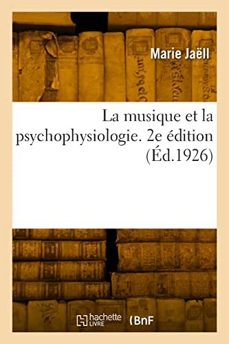 La musique et la psychophysiologie. 2e édition von Hachette Livre Bnf