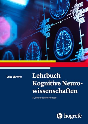 Lehrbuch Kognitive Neurowissenschaften Lehrbuch Kognitive Neurowissenschaften von Hogrefe AG