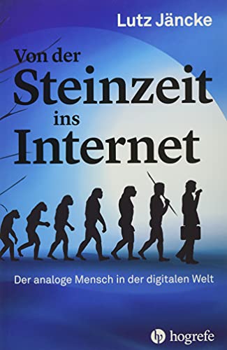 Von der Steinzeit ins Internet: Der analoge Mensch in der digitalen Welt