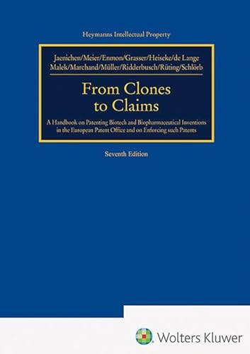 From Clones to Claims: A Handbook on Patenting Biotech and Biopharmaceutical Inventions in the European Patent Office