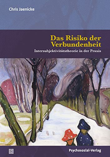Das Risiko der Verbundenheit: Intersubjektivitätstheorie in der Praxis (Bibliothek der Psychoanalyse) von Psychosozial Verlag GbR