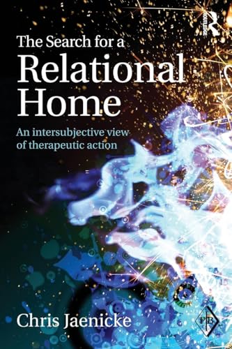 The Search for a Relational Home: An intersubjective view of therapeutic action (Psychoanalytic Inquiry Book Series, Band 44) von Routledge