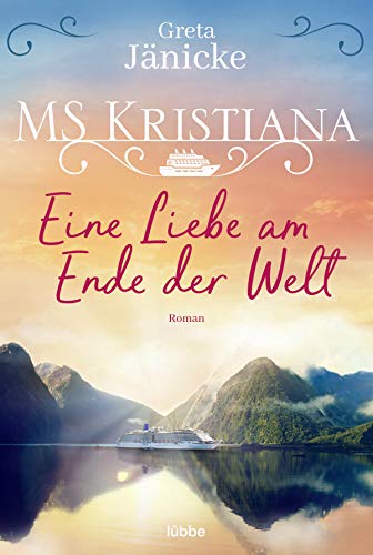 MS Kristiana - Eine Liebe am Ende der Welt: Roman (Auf Fahrt mit der MS Kristiana, Band 2) von Lübbe