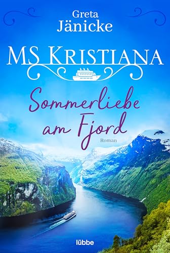 MS Kristiana - Sommerliebe am Fjord: Roman (Auf Fahrt mit der MS Kristiana, Band 1)