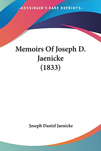 Memoirs Of Joseph D. Jaenicke (1833) von Kessinger Publishing