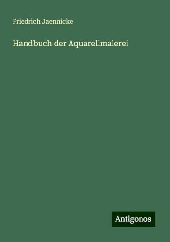 Handbuch der Aquarellmalerei von Antigonos Verlag