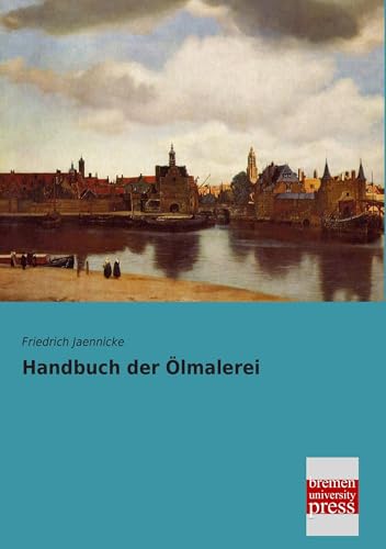 Handbuch der Oelmalerei von Bremen University Press
