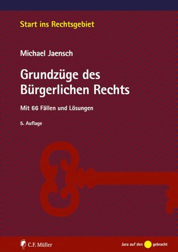 Grundzüge des Bürgerlichen Rechts: Mit 66 Fällen und Lösungen (Start ins Rechtsgebiet) von C.F. Müller
