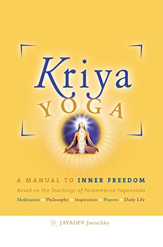 Kriya Yoga: A Manual to Inner Freedom