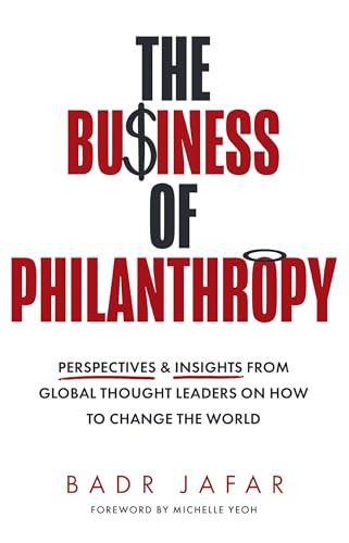 The Business of Philanthropy: Perspectives and Insights From Global Thought Leaders on How to Change the World von HarperCollins