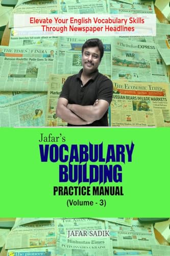Jafar's Vocabulary Building Practice Manual (Volume - 3): Elevate Your English Vocabulary Skills Through Newspaper Headlines
