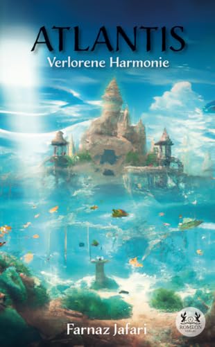Atlantis: Verlorene Harmonie Atlantis: Verlorene Harmonie von Romeon-Verlag
