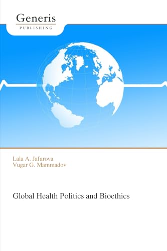 Global Health Politics and Bioethics von BAYSHOP (Generis Publishing)
