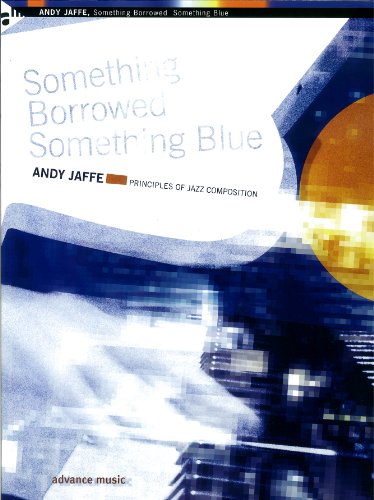 Something Borrowed Something Blue: Principles of Jazz Composition. Lehrbuch. (Advance Music) von ADVANCE MUSIC