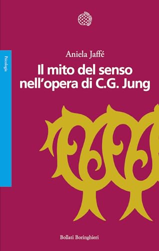 Il mito del senso nell'opera di C.G. Jung (Saggi) von Bollati Boringhieri