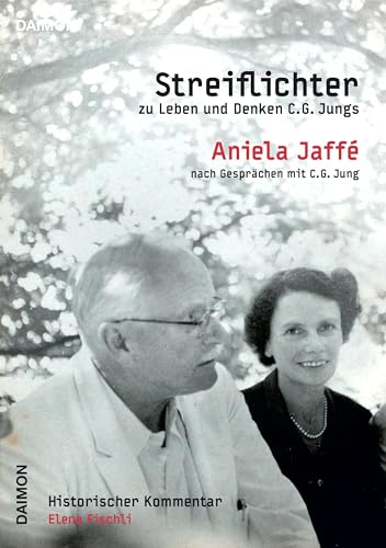 Streiflichter zu Leben und Denken C.G. Jungs: Historischer Kommentar von Elena Fischli von Daimon / Daimon Verlag AG