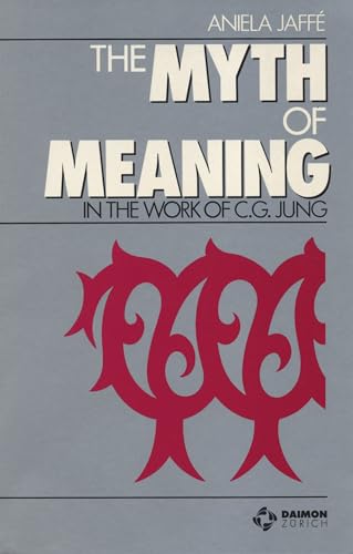 The Myth of Meaning: In the Works of C. G. Jung