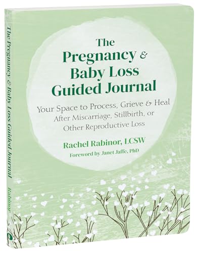 The Pregnancy and Baby Loss Guided Journal: Your Space to Process, Grieve, and Heal After Miscarriage, Stillbirth, or Other Reproductive Loss von New Harbinger