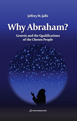 Why Abraham?: Genesis and the Qualifications of the Chosen People von Gefen Books