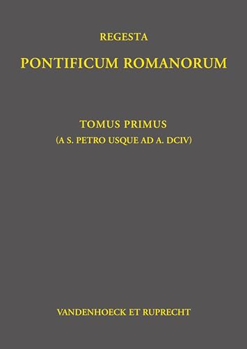 Regesta Pontificum Romanorum: Tomvs I (ab a. 39 - ad a. 604) (Jaffé. Regesta Pontificum Romanorum) von Vandenhoeck + Ruprecht