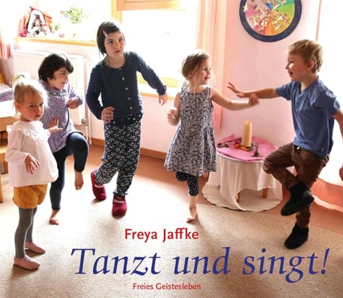 Tanzt und singt!: Rhythmische Spiele im Jahreslauf (Arbeitsmaterial aus den Waldorfkindergärten) von Freies Geistesleben GmbH