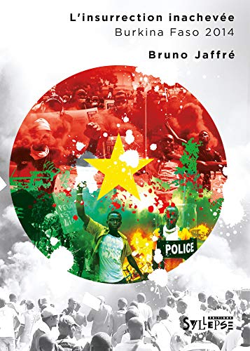 L'insurrection inachevée - Burkina 2014: Burkina Faso 2014 von SYLLEPSE