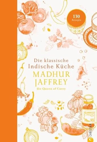 Kochbuch – Die klassische indische Küche: 130 Rezepte von der “Queen of Curry” Madhur Jaffrey. Authentisch indisch kochen.