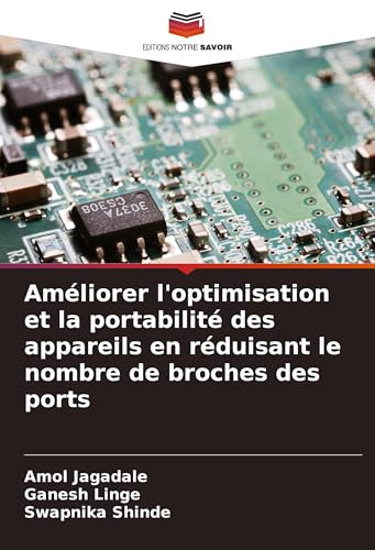 Améliorer l'optimisation et la portabilité des appareils en réduisant le nombre de broches des ports von Editions Notre Savoir