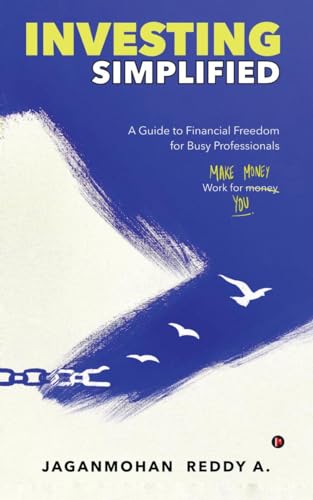 Investing Simplified: A Guide to Financial Freedom for Busy Professionals von Notion Press