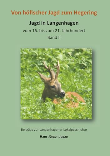 Von höfischer Jagd zum Hegering: Jagd in Langenhagen vom 16. bis zum 21. Jahrhundert (Beiträge zur Langenhagener Lokalgeschichte) von Books on Demand GmbH