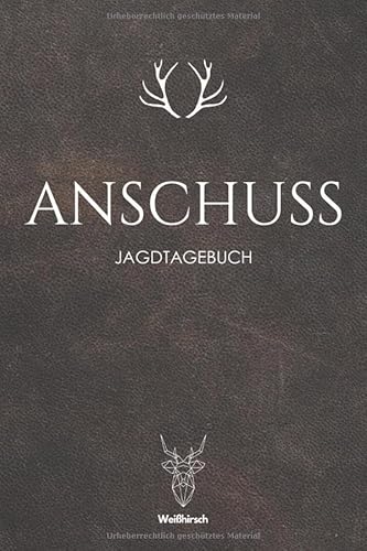 Anschuss - Jagdtagebuch: A5 Schuss- und Jagdtagebuch | Schussbuch | Jagd Logbuch | Schiessbuch | Schusstagebuch | Jagdaufzeichnungen | Geschenkbuch ... Förster, Sportschützen, Männer und Frauen von Independently published