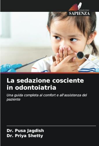 La sedazione cosciente in odontoiatria: Una guida completa al comfort e all'assistenza del paziente von Edizioni Sapienza