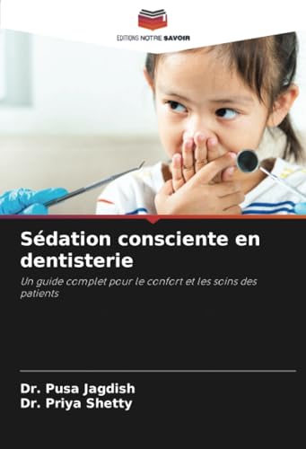 Sédation consciente en dentisterie: Un guide complet pour le confort et les soins des patients von Editions Notre Savoir